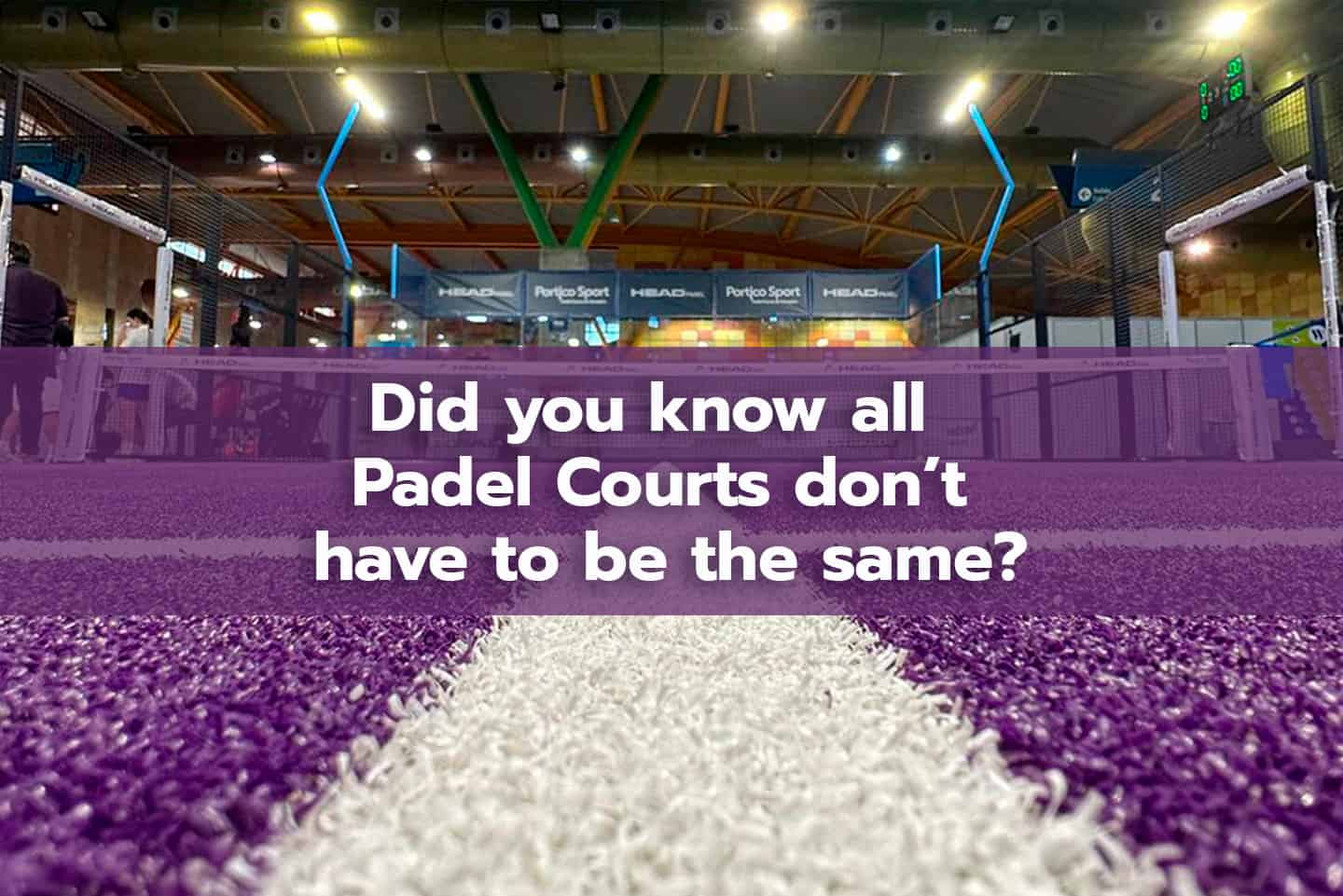 Did You Know All Padel Courts Don’t Have to Be the Same?